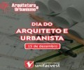 DIA DO ARQUITETO E URBANISTA | 15 DE DEZEMBRO