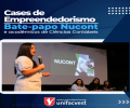 Cases de Empreendedorismo | Bate-papo Nucont e Acadêmicos de Ciências Contábeis