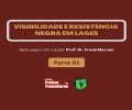 UNIFACVEST LITERATURA | VISIBILIDADE E RESISTÊNCIA NEGRA EM LAGES | Parte III