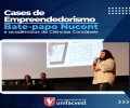 Cases de Empreendedorismo | Bate-papo Nucont e Acadêmicos de Ciências Contábeis