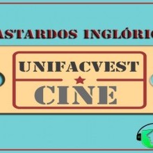 SPOTIFY: UNIFACVEST CINE | BASTARDOS INGLÓRIOS
