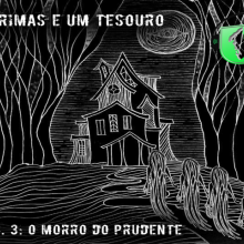 RADIONOVELAS UNIFACVEST NO SPOTIFY | Quatro primas e um tesouro - Capítulo 3. O morro do Prudente