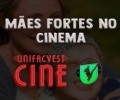 UNIFACVEST CINE | MÃES FORTES NO CINEMA