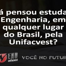 Já pensou cursar Engenharia, em qualquer lugar do brasil. pela Unifacvest?