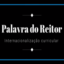 VÍDEO | PALAVRA DO REITOR - internacionalização do currículo.