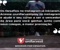 TEM DESAFIOS EM @unifacvestplay NO INSTAGRAM