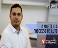 VÍDEO: A MORTE E O PROCESSO DE LUTO | PAPO SAÚDE