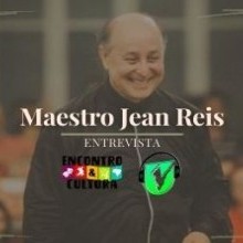 ENCONTRO E CULTURA | ENTREVISTA COM O MAESTRO JEAN REAIS