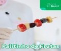 DICAS DA NUTRI | PALITINHO DE FRUTAS