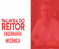 VÍDEO: ENGENHARIA MECÂNICA | PALAVRA DO REITOR