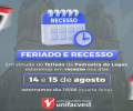 Recesso dias 14 e 15 de agosto