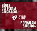 UNIFACVEST CINE | SÉRIES CANCELADAS QUE DEIXARAM SAUDADES