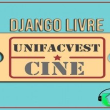 SPOTIFY PODCAST #32 UNIFACVEST CINE | DIA DA CONSCIÊNCIA NEGRA | DJANGO LIVRE