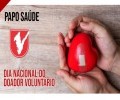 VÍDEO: Dia Nacional do Doador Voluntário de Sangue | PAPO SAÚDE