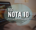 CIÊNCIA DA COMPUTAÇÃO | TCC NOTA 10