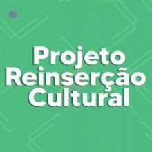 PROJETO REINSERÇÃO CULTURAL