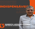 INDISPENSÁVEIS | ROBERTO LOPES DA FONSECA