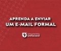 Aprenda a enviar um e-mail formal