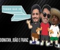 DIONATAN, JOÃO E FRANZ | TENHO QUE IR